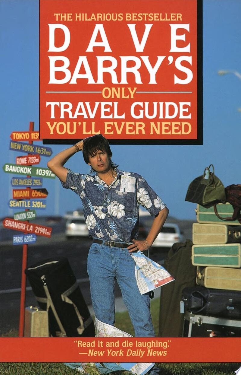 Dave Barry's Only Travel Guide You'll Ever Need