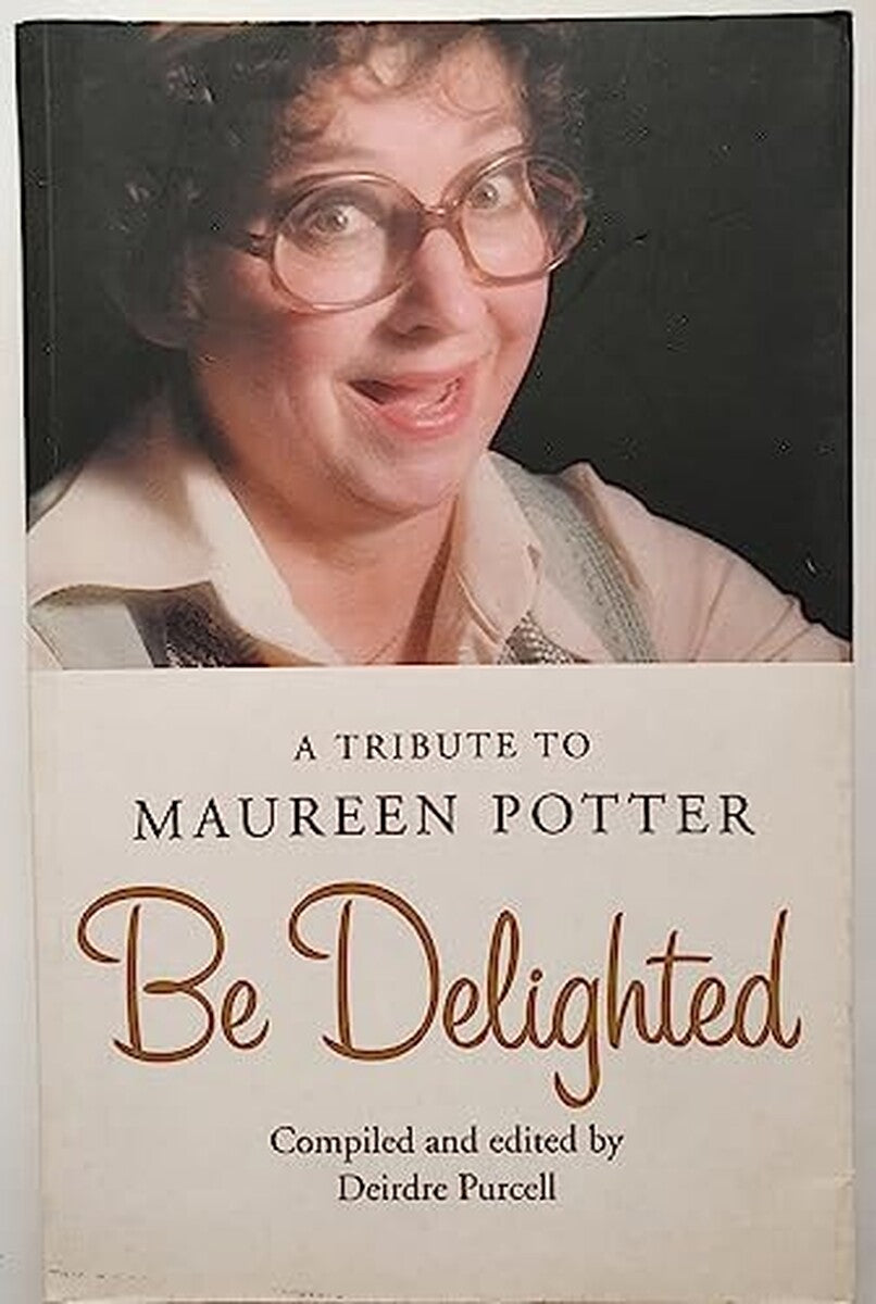 Be Delighted A Tribute to Maureen Potter