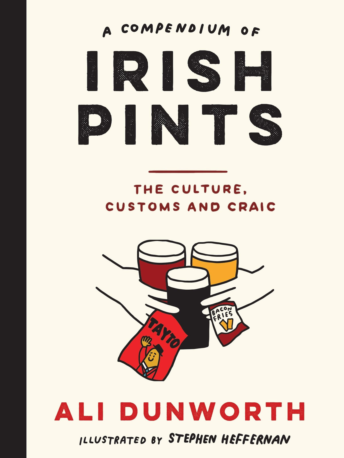 A Compendium of Irish Pints The Culture, Customs and Craic