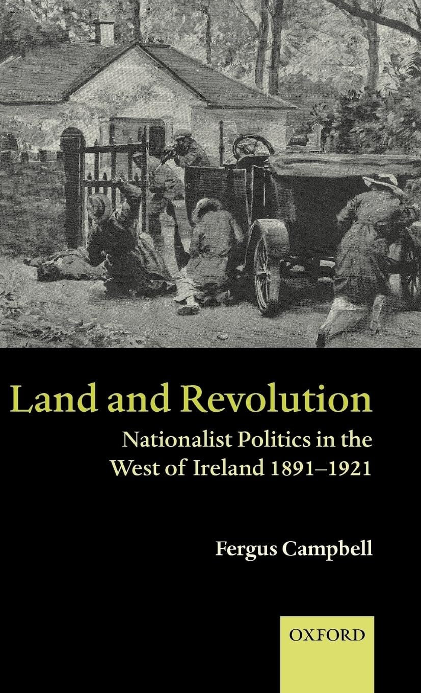Land and Revolution Nationalist Politics in the West of Ireland, 1891-1921