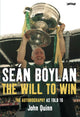 Seán Boylan The Will to Win : the Autobiography